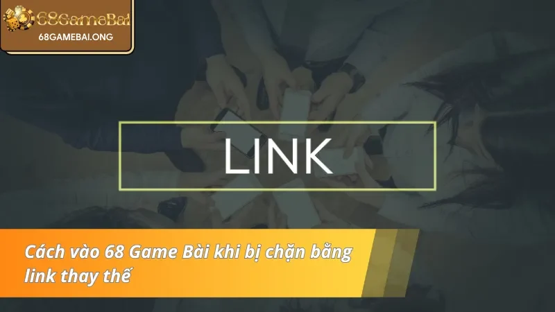 Cách vào cổng game bằng link dự phòng thay thế