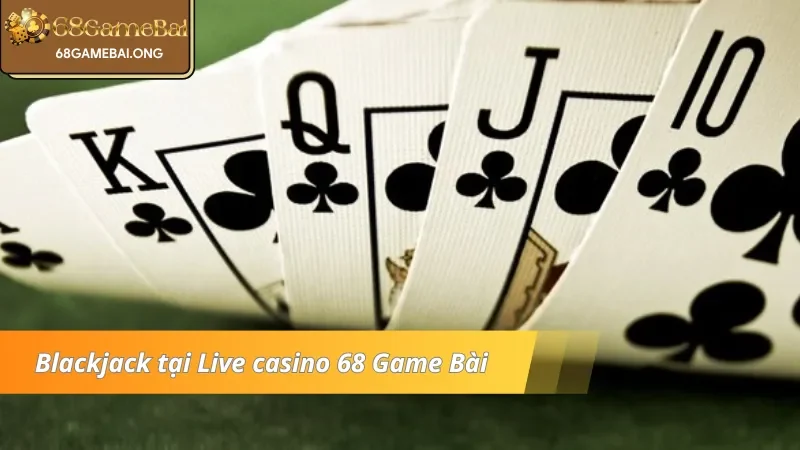 Game bài Blackjack - live casino