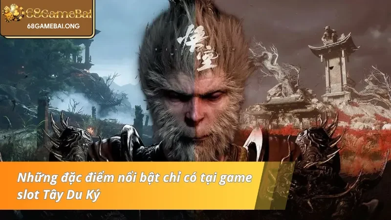 Những đặc điểm nổi bật chỉ có tại game slot Tây Du Ký