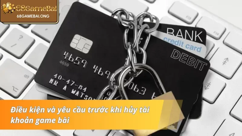 Điều kiện để hủy tài khoản